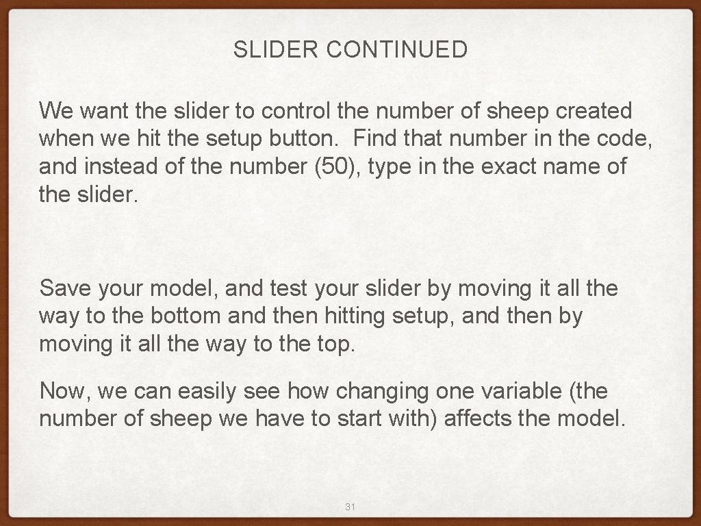 SLIDER CONTINUED We want the slider to control the number of sheep created when