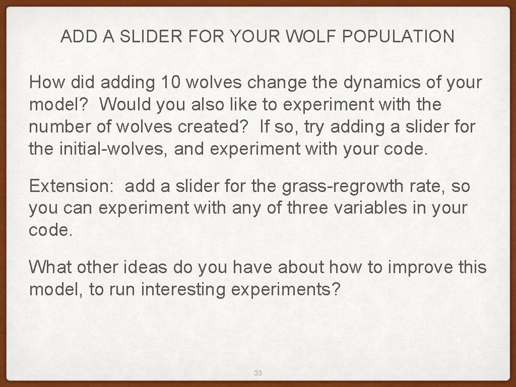 ADD A SLIDER FOR YOUR WOLF POPULATION How did adding 10 wolves change the