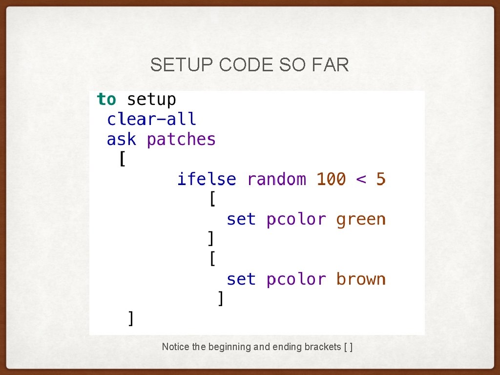 SETUP CODE SO FAR Notice the beginning and ending brackets [ ] 