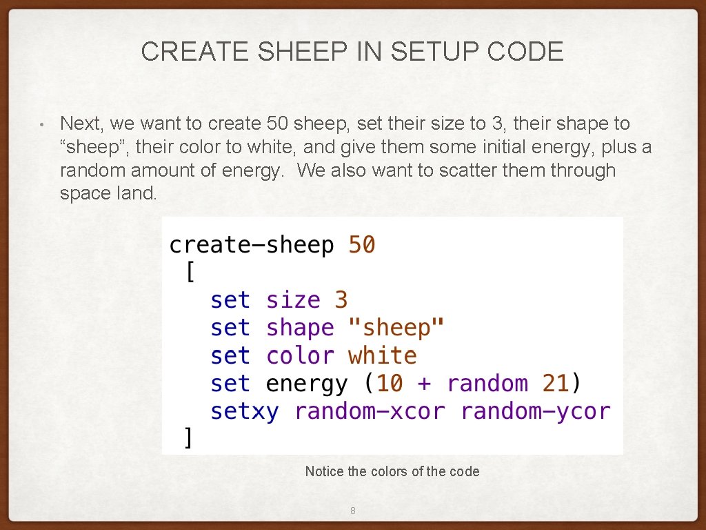 CREATE SHEEP IN SETUP CODE • Next, we want to create 50 sheep, set