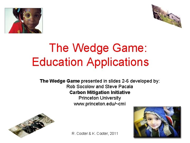 The Wedge Game: Education Applications The Wedge Game presented in slides 2 -6 developed