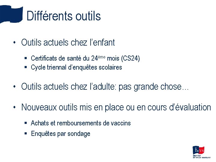 Différents outils • Outils actuels chez l’enfant § Certificats de santé du 24ème mois