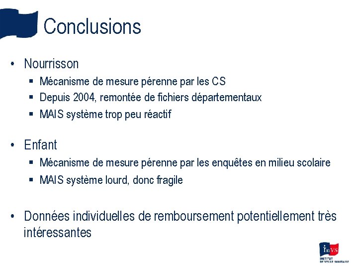 Conclusions • Nourrisson § Mécanisme de mesure pérenne par les CS § Depuis 2004,