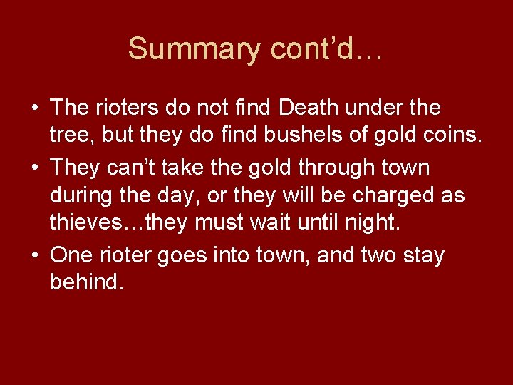 Summary cont’d… • The rioters do not find Death under the tree, but they