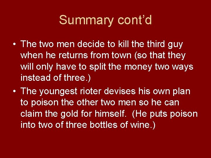 Summary cont’d • The two men decide to kill the third guy when he