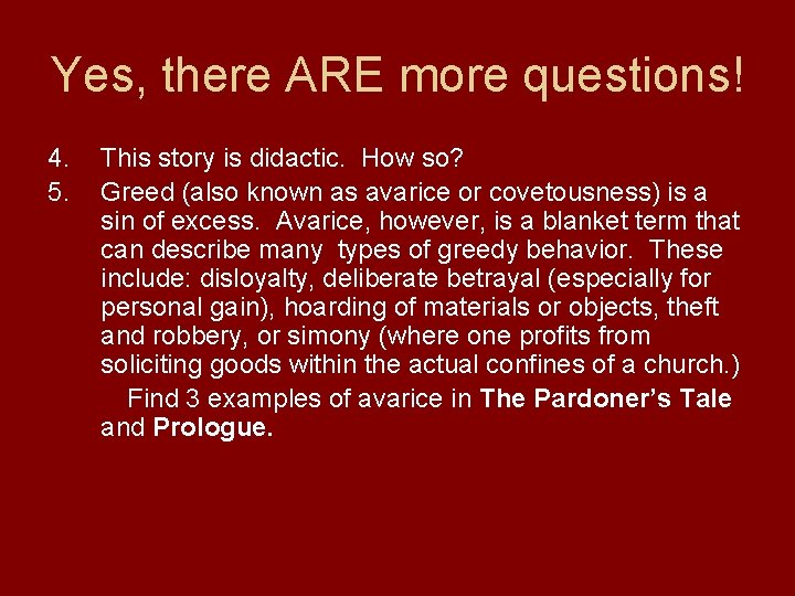 Yes, there ARE more questions! 4. 5. This story is didactic. How so? Greed