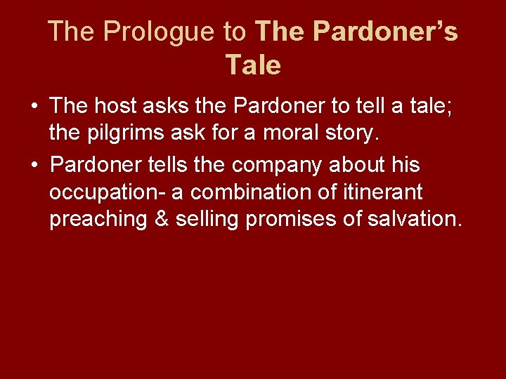 The Prologue to The Pardoner’s Tale • The host asks the Pardoner to tell