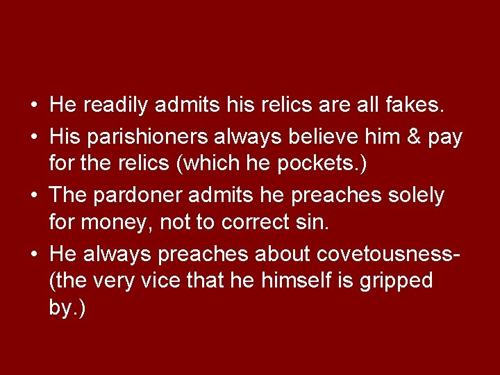  • He readily admits his relics are all fakes. • His parishioners always