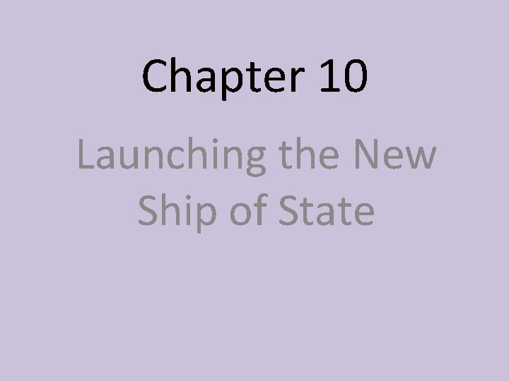 Chapter 10 Launching the New Ship of State 