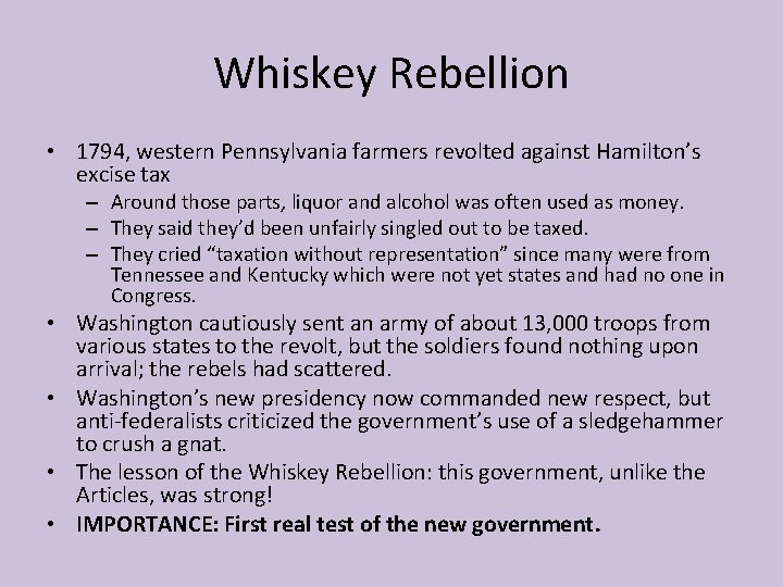 Whiskey Rebellion • 1794, western Pennsylvania farmers revolted against Hamilton’s excise tax – Around