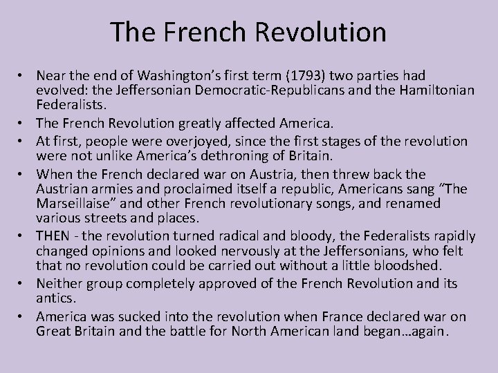 The French Revolution • Near the end of Washington’s first term (1793) two parties