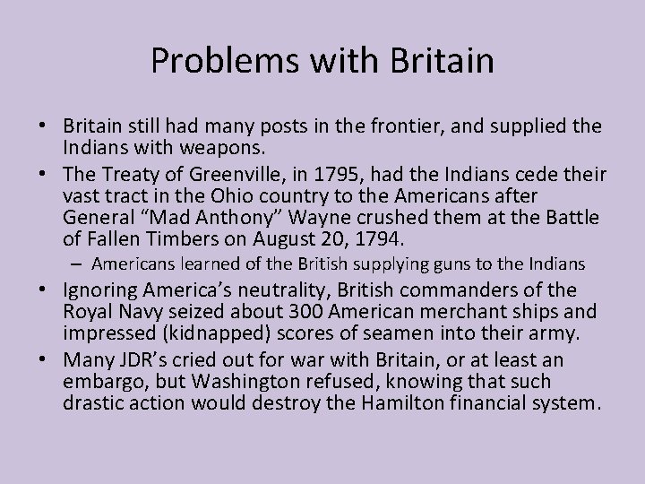 Problems with Britain • Britain still had many posts in the frontier, and supplied