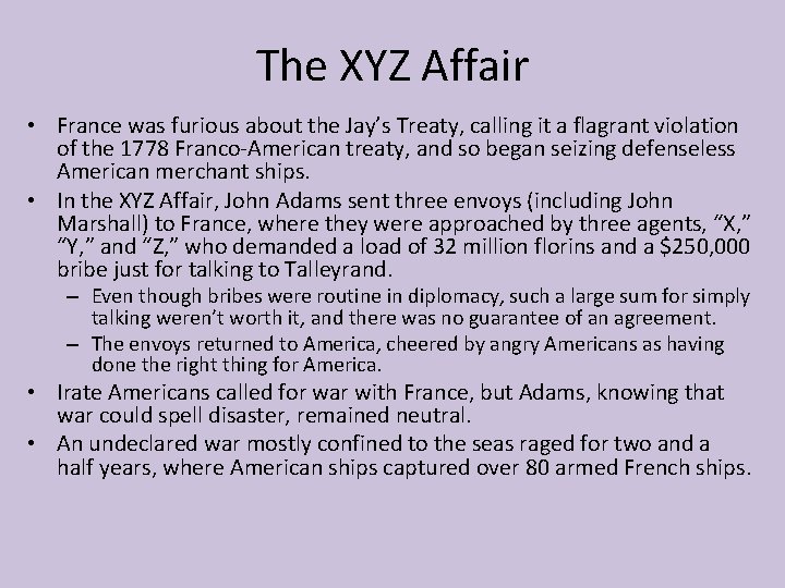 The XYZ Affair • France was furious about the Jay’s Treaty, calling it a