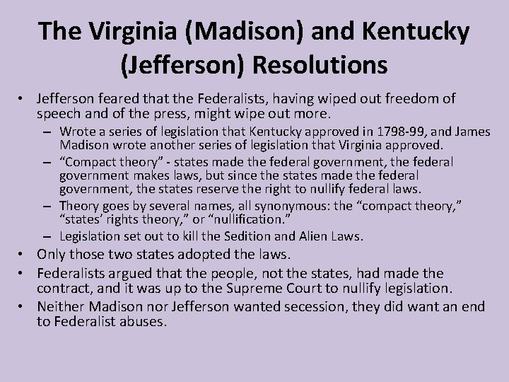 The Virginia (Madison) and Kentucky (Jefferson) Resolutions • Jefferson feared that the Federalists, having