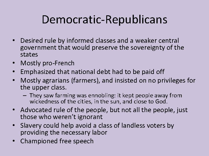 Democratic-Republicans • Desired rule by informed classes and a weaker central government that would