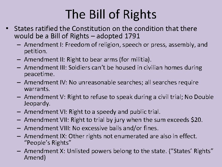 The Bill of Rights • States ratified the Constitution on the condition that there