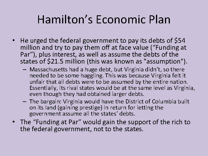 Hamilton’s Economic Plan • He urged the federal government to pay its debts of