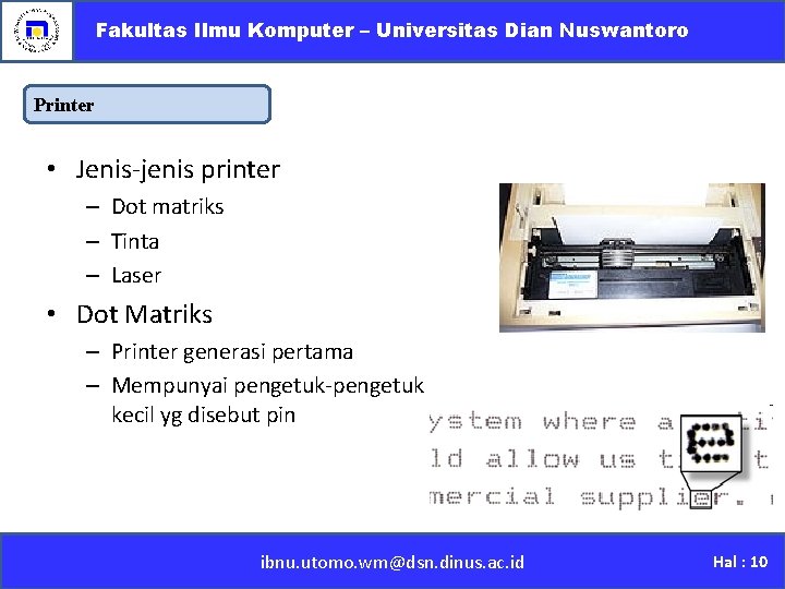 Fakultas Ilmu Komputer – Universitas Dian Nuswantoro Printer • Jenis-jenis printer – Dot matriks