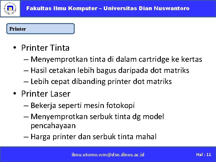 Fakultas Ilmu Komputer – Universitas Dian Nuswantoro Printer • Printer Tinta – Menyemprotkan tinta