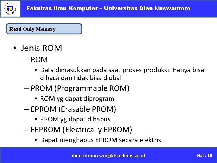 Fakultas Ilmu Komputer – Universitas Dian Nuswantoro Read Only Memory • Jenis ROM –