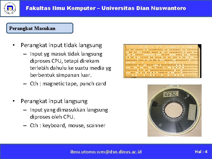 Fakultas Ilmu Komputer – Universitas Dian Nuswantoro Perangkat Masukan • Perangkat input tidak langsung