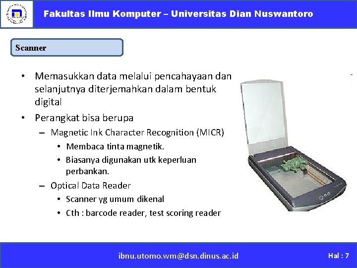 Fakultas Ilmu Komputer – Universitas Dian Nuswantoro Scanner • Memasukkan data melalui pencahayaan dan