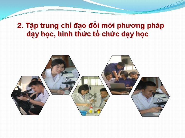 2. Tập trung chỉ đạo đổi mới phương pháp dạy học, hình thức tổ