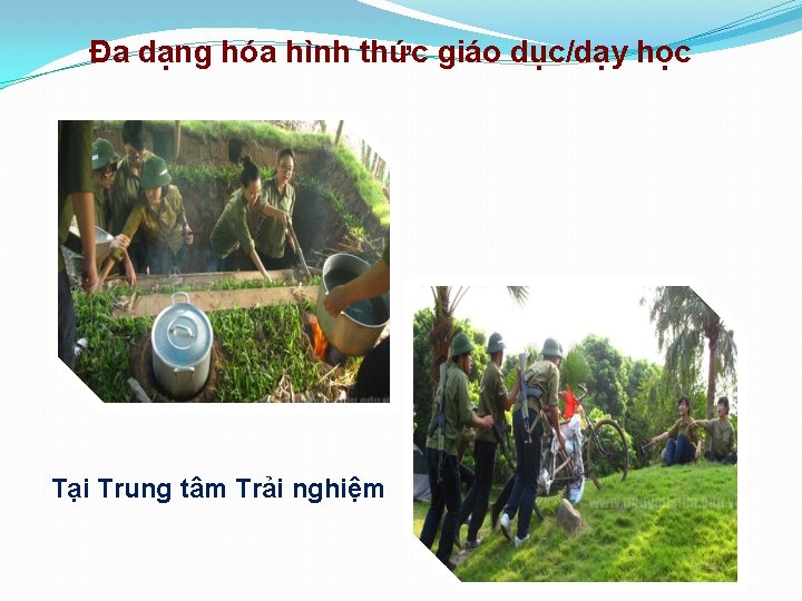 Đa dạng hóa hình thức giáo dục/dạy học Tại Trung tâm Trải nghiệm 