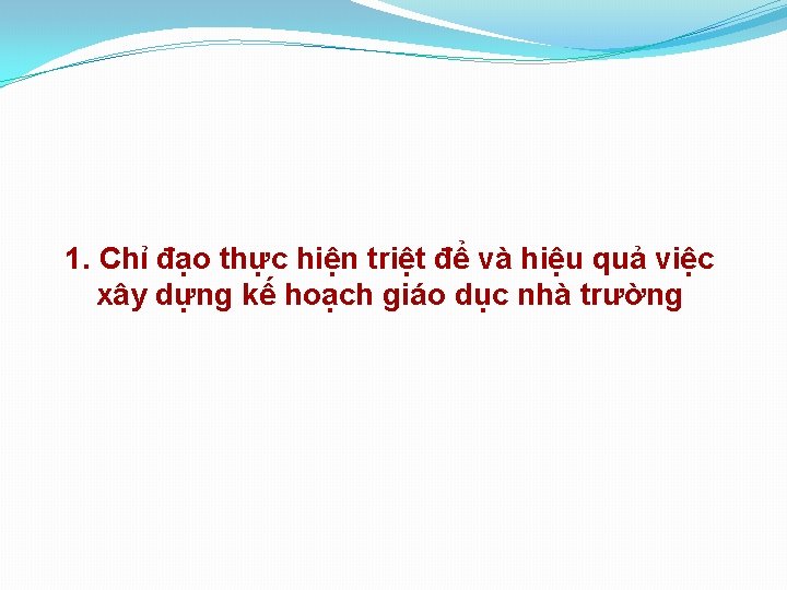 1. Chỉ đạo thực hiện triệt để và hiệu quả việc xây dựng kế