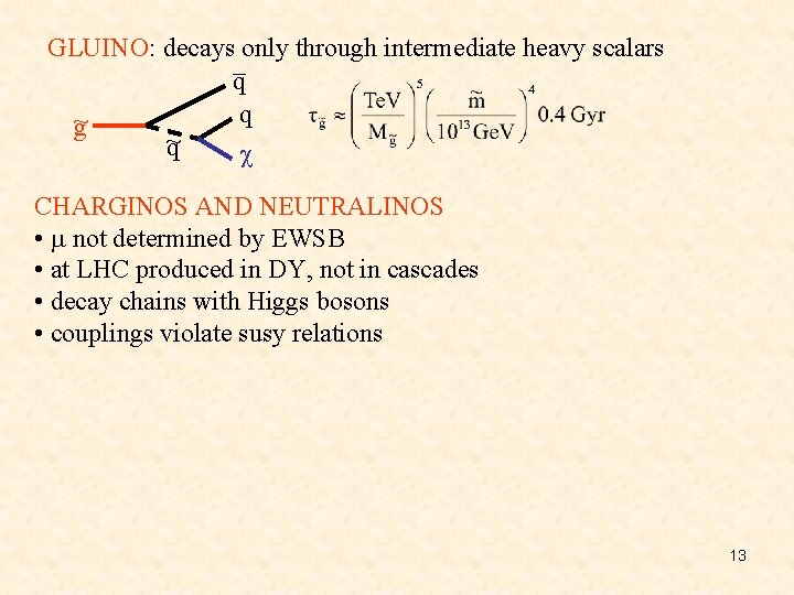 GLUINO: decays_only through intermediate heavy scalars q q g~ ~ q c CHARGINOS AND