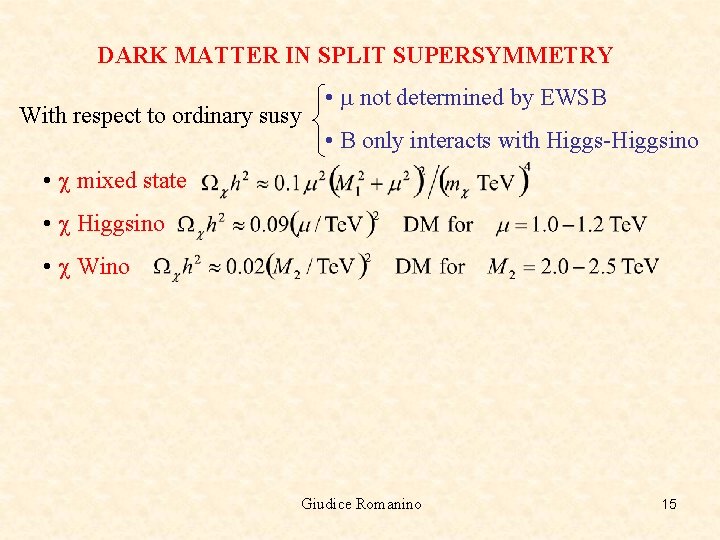 DARK MATTER IN SPLIT SUPERSYMMETRY With respect to ordinary susy • m not determined