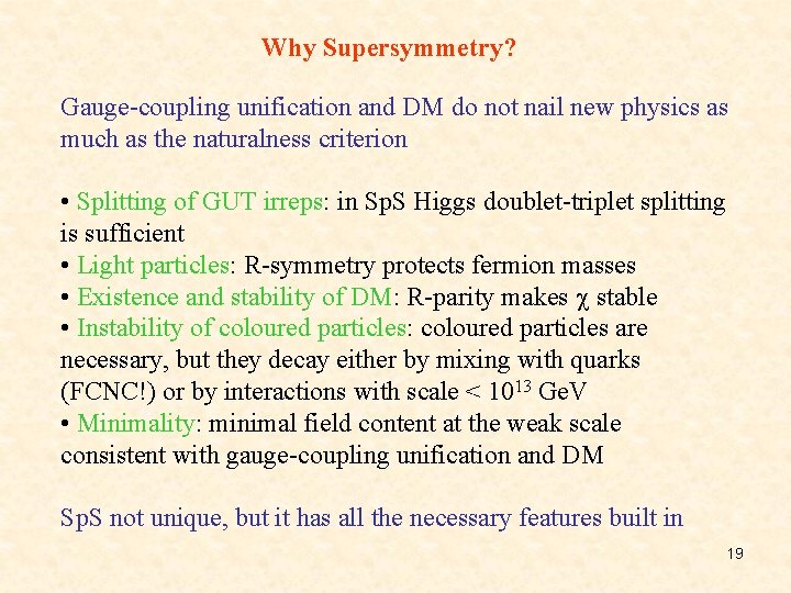 Why Supersymmetry? Gauge-coupling unification and DM do not nail new physics as much as