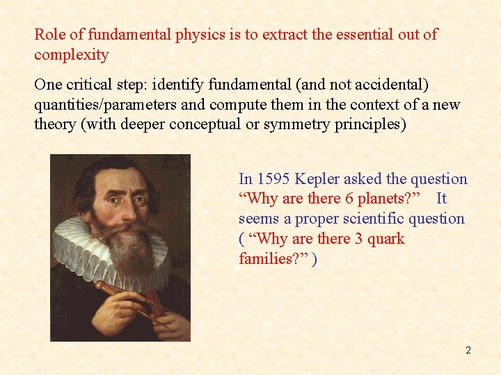 Role of fundamental physics is to extract the essential out of complexity One critical