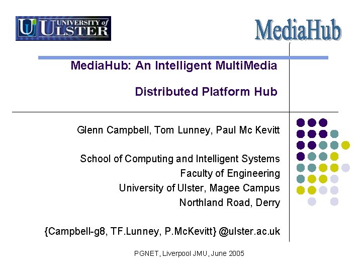 Media. Hub: An Intelligent Multi. Media Distributed Platform Hub Glenn Campbell, Tom Lunney, Paul