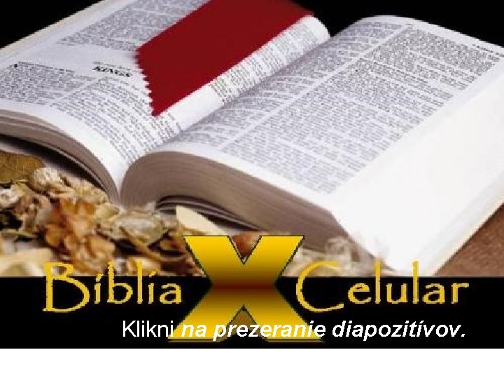 A BÍBLIA E O CELULAR • Klikni na prezeranie diapozitívov. 