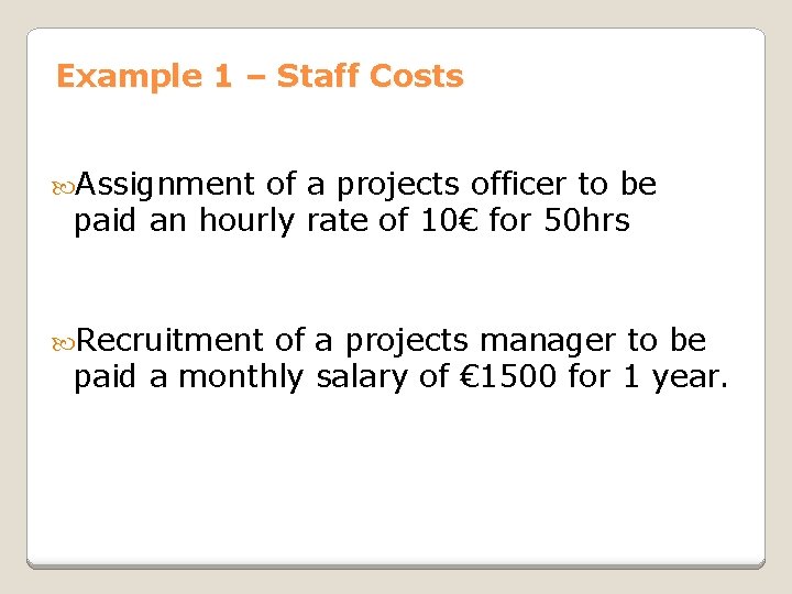 Example 1 – Staff Costs Assignment of a projects officer to be paid an
