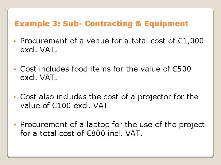 Example 3: Sub- Contracting & Equipment • Procurement of a venue for a total