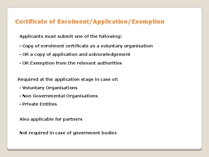 Certificate of Enrolment/Application/Exemption Applicants must submit one of the following: • Copy of enrolment