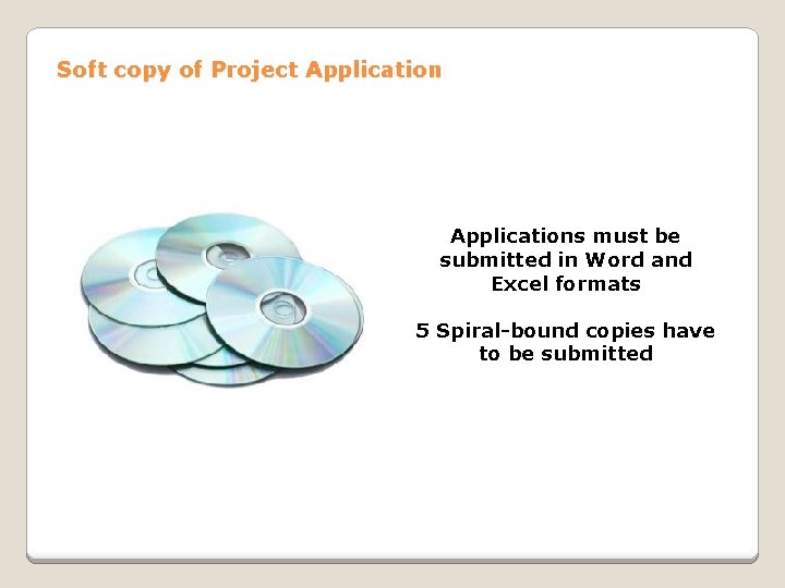 Soft copy of Project Applications must be submitted in Word and Excel formats 5