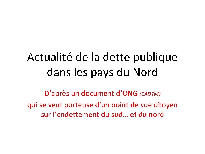 Actualité de la dette publique dans les pays du Nord D’après un document d’ONG