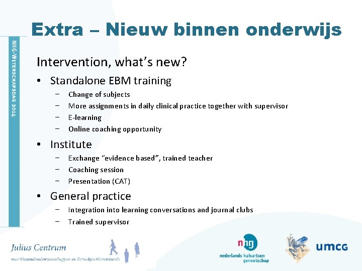 Extra – Nieuw binnen onderwijs Intervention, what’s new? • Standalone EBM training – –