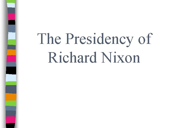 The Presidency of Richard Nixon 