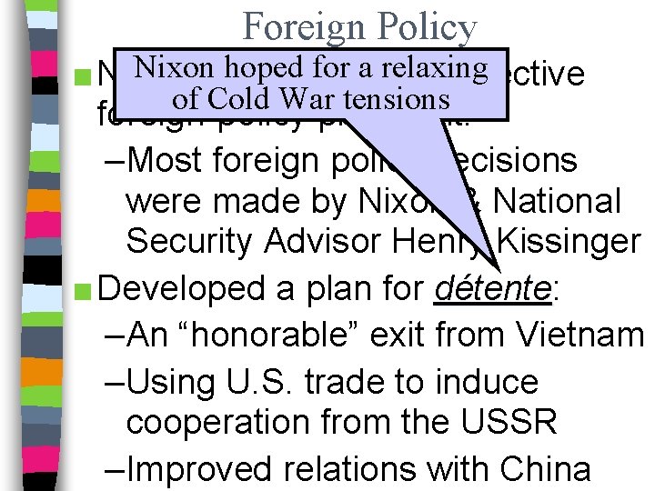 Foreign Policy Nixon hoped for a relaxing ■ Nixon proved to be an effective