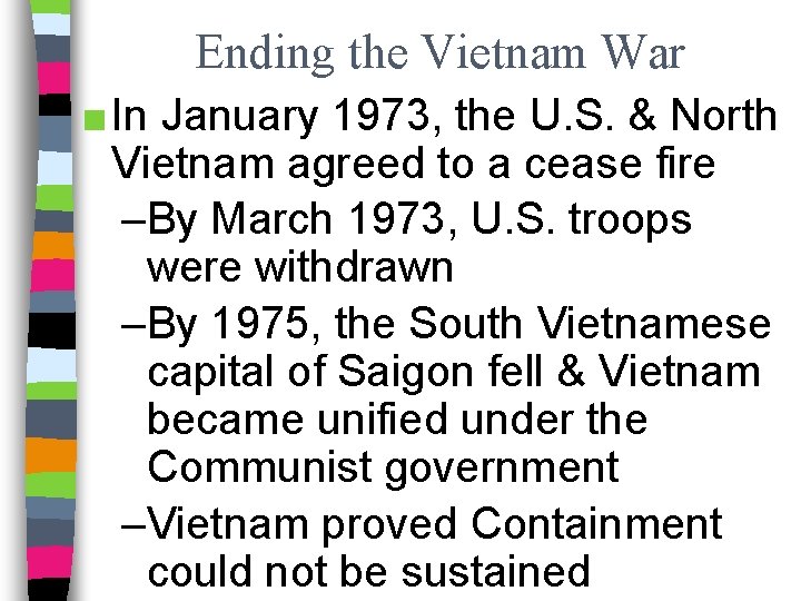 Ending the Vietnam War ■ In January 1973, the U. S. & North Vietnam