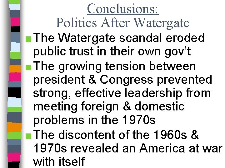 Conclusions: Politics After Watergate ■ The Watergate scandal eroded public trust in their own