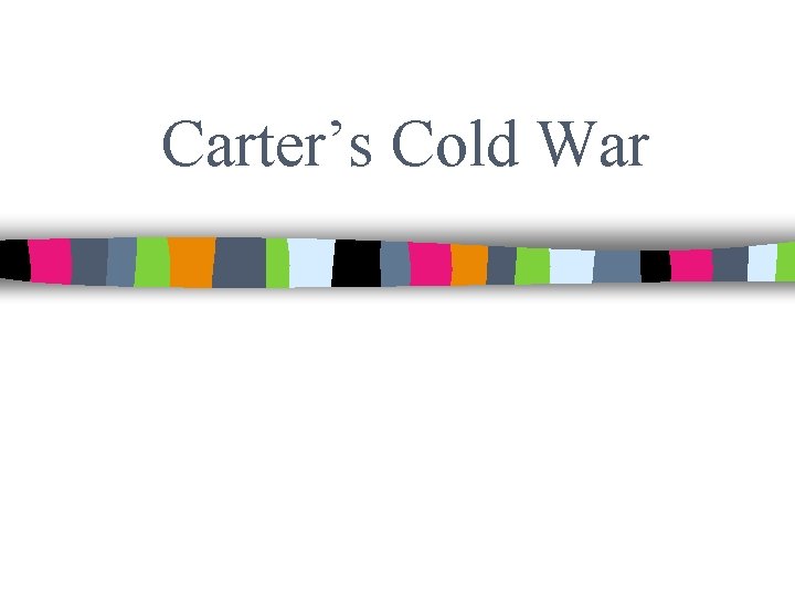 Carter’s Cold War 