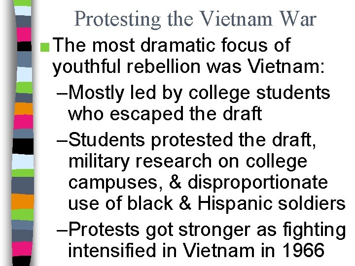 Protesting the Vietnam War ■ The most dramatic focus of youthful rebellion was Vietnam: