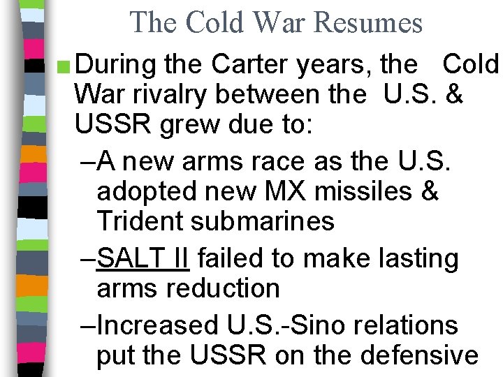 The Cold War Resumes ■ During the Carter years, the Cold War rivalry between