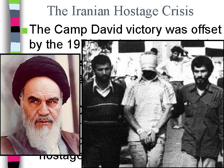 The Iranian Hostage Crisis ■ The Camp David victory was offset by the 1979
