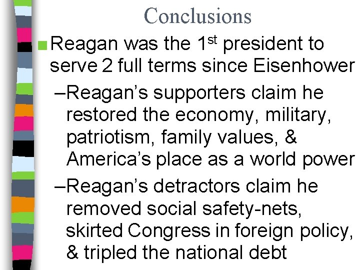 Conclusions ■ Reagan was the 1 st president to serve 2 full terms since